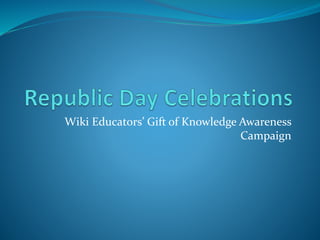 Wiki Educators’ Gift of Knowledge Awareness
Campaign
 