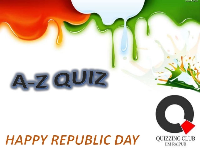 Quiz Questions Based On Republic Day | republic day a z quiz iim raipur on cus questions Quiz Questions Based On Republic Day | republic day a z quiz iim raipur on cus questions