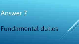 Answer 7
Fundamental duties
 
