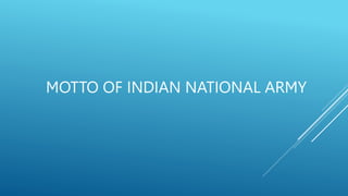 MOTTO OF INDIAN NATIONAL ARMY
 