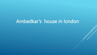 Ambedkar’s house in london
 