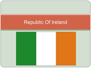 Republic Of Ireland
 