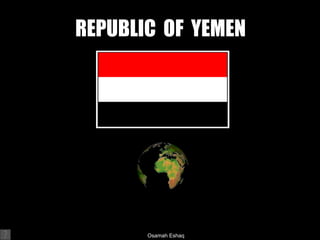 REPUBLIC  OF  YEMEN Osamah Eshaq   