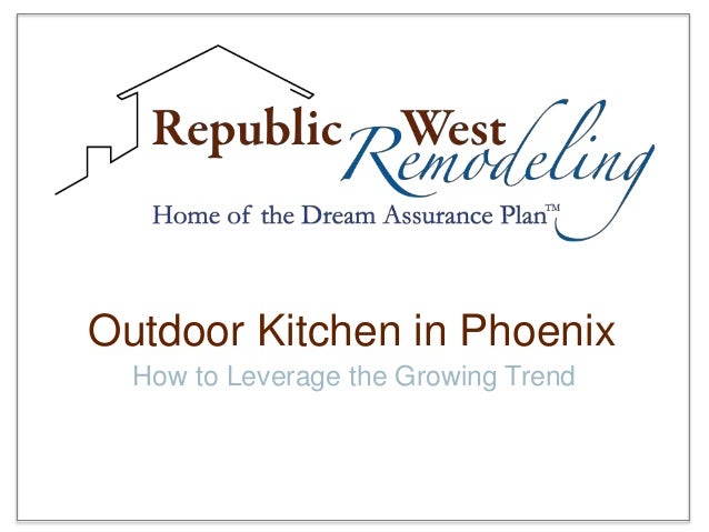 Outdoor Kitchen in Phoenix
How to Leverage the Growing Trend
 