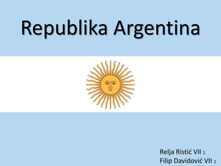 Republika Argentina 
Relja Ristić VII 1 
Filip Davidović VII 1 
 