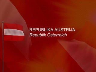 REPUBLIKA AUSTRIJA
Republik Österreich
 
