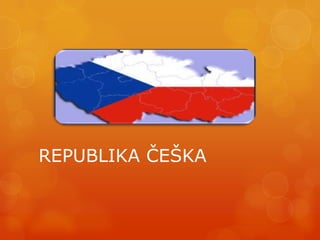 REPUBLIKA ČEŠKA
 