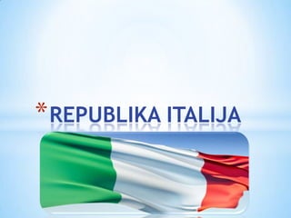 * REPUBLIKA ITALIJA
 
