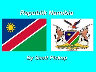 Republik Namibia   By Scott Pickup 
