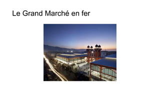 Le Grand Marché en fer
 