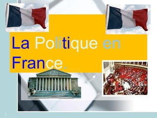 La Politique en
    France.

1
 