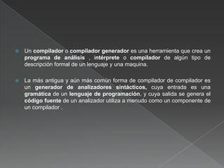 1.5 GENERADORES DE CODIGO PARA COMPILADORES (COMPILADOR DE COMPILADORES ...