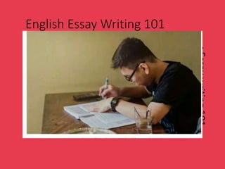 English Essay Writing 101
•Essaywriting101
 