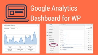 Google Analytics
Dashboard for WP
 