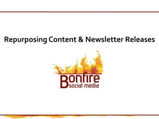 Repurposing Content & Newsletter Releases 