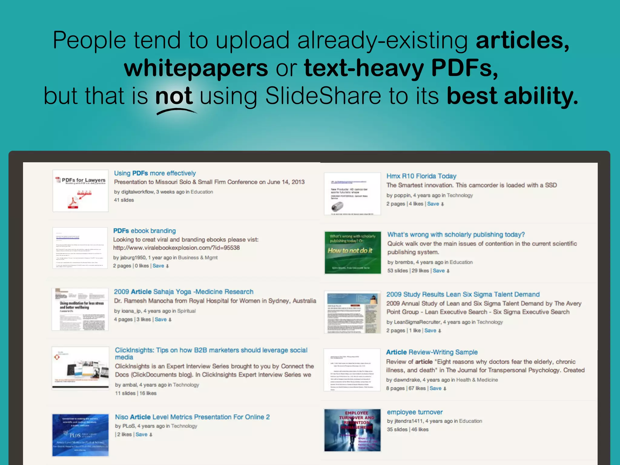 People tend to upload already-existing articles,
whitepapers or text-heavy PDFs,
but that is not using SlideShare to its best ability.
 