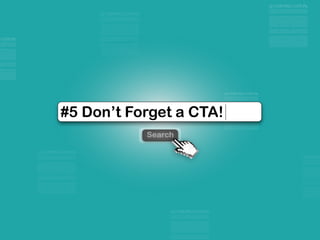 Search
#5 Don’t Forget a CTA!
 