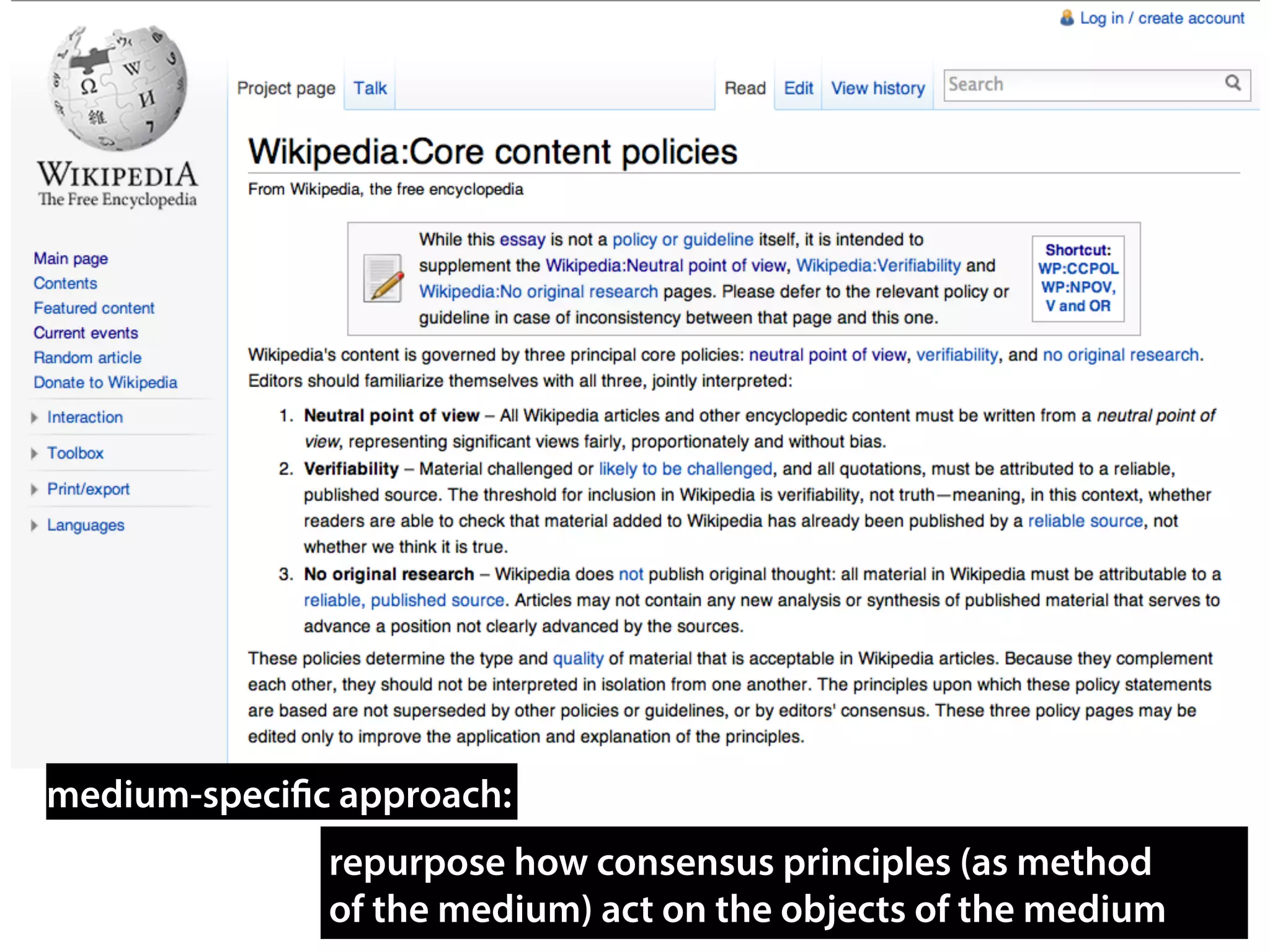 medium-specific approach:
repurpose how consensus principles (as method
of the medium) act on the objects of the medium
 