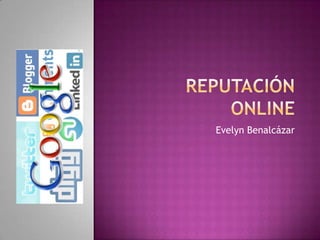 Reputación Online  Evelyn Benalcázar 