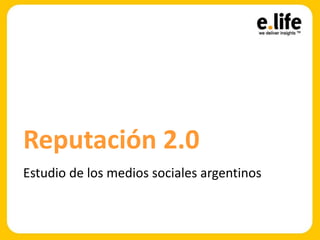 Reputación 2.0 Estudio de los medios sociales argentinos 