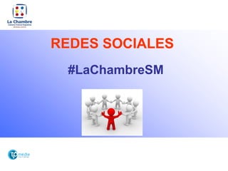 REDES SOCIALES
 #LaChambreSM
 
