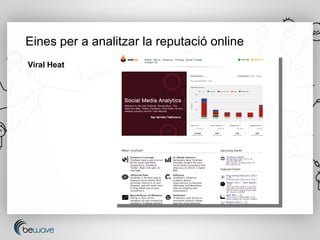 Eines per a analitzar la reputació online
Viral Heat
 