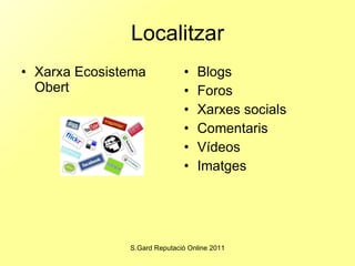 Localitzar Xarxa Ecosistema Obert Blogs Foros Xarxes socials Comentaris Vídeos Imatges 