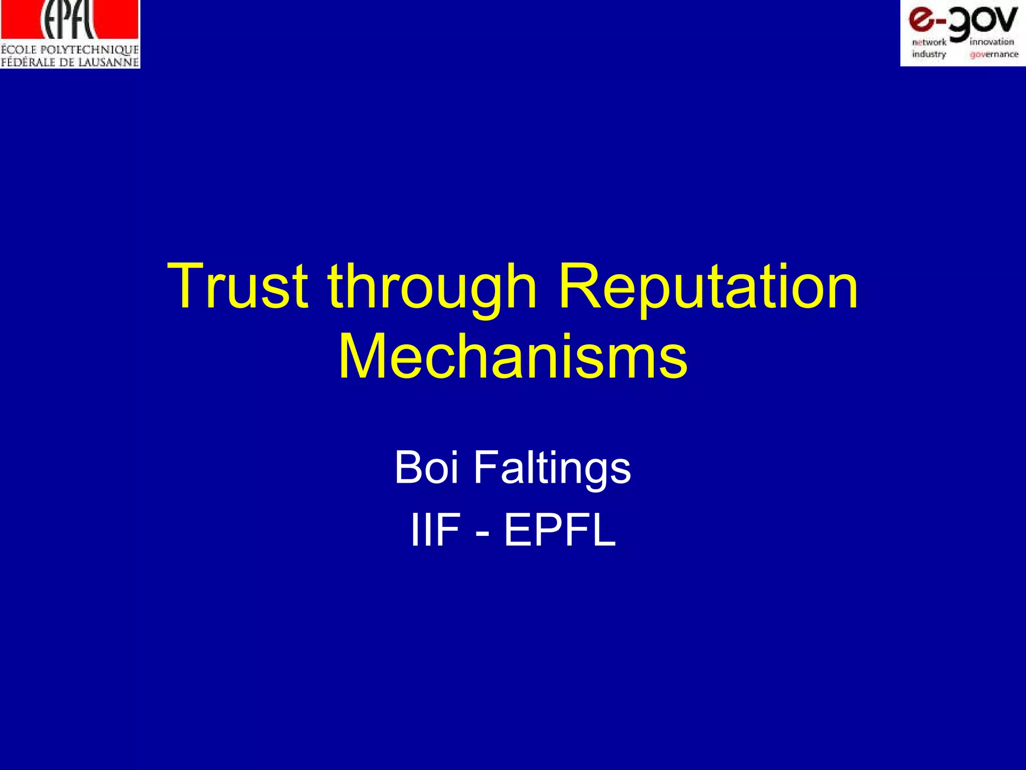 Trust through Reputation Mechanisms Boi Faltings IIF - EPFL