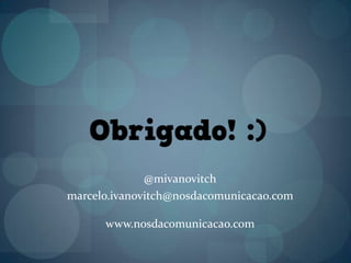 @mivanovitchmarcelo.ivanovitch@nosdacomunicacao.comwww.nosdacomunicacao.com