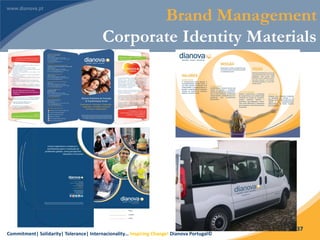 Commitment| Solidarity| Tolerance| Internacionality… Inspiring Change! Dianova Portugal©
37
Brand Management
Corporate Identity Materials
 