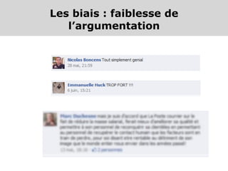 Les biais : faiblesse de
   l’argumentation
 