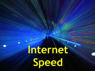 Internet
 Speed
 