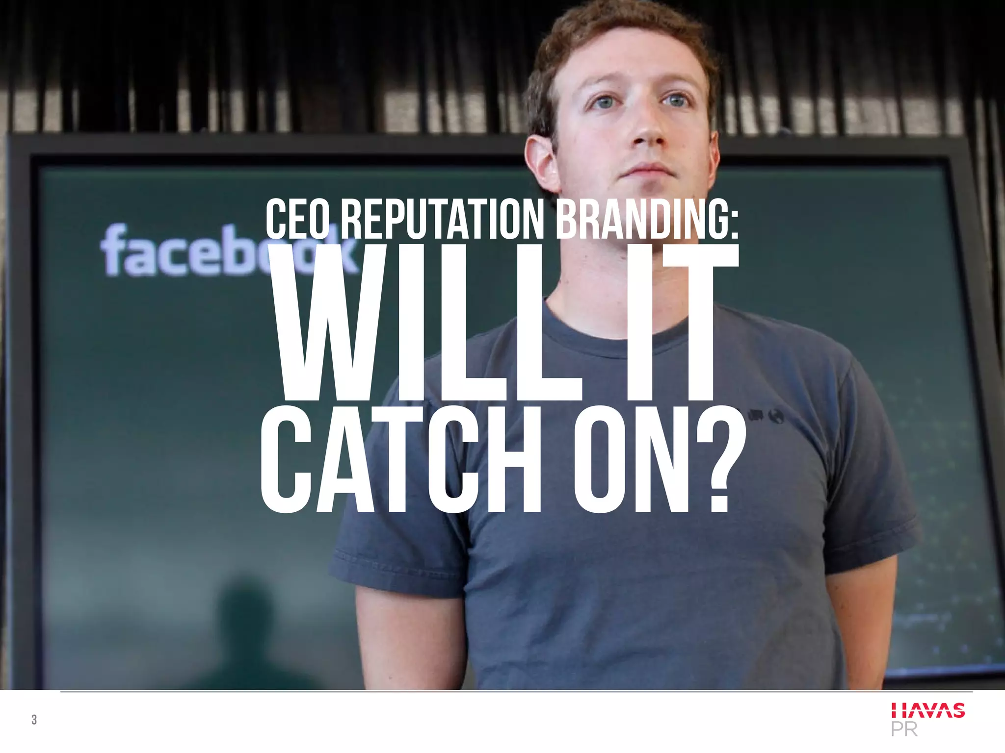 3
CEO reputation branding:
Will it
catch on?