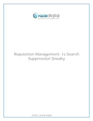 Reputation Management- Is Search
       Suppression Sneaky
 