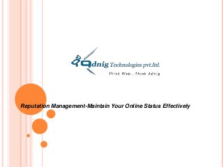 Reputation Management-Maintain Your Online Status Effectively

 