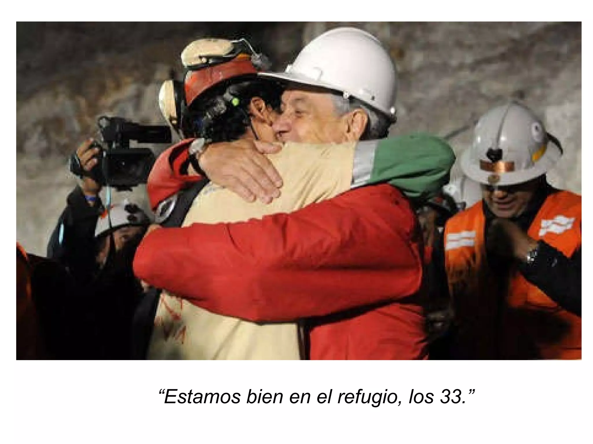 “ Estamos bien en el refugio, los 33.” 