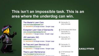 This isn’t an impossible task. This is an
area where the underdog can win.
 