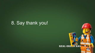 8. Say thank you!
 