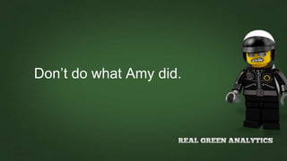 Don’t do what Amy did.
 