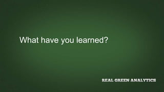 What have you learned?
 