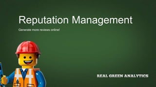 Reputation Management
Generate more reviews online!
 