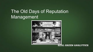 The Old Days of Reputation
Management
 