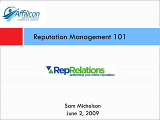 Reputation Management 101 Sam Michelson June 2, 2009 