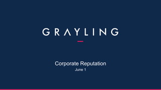Corporate Reputation
June 1
 