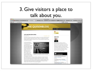 3. Give visitors a place to
talk about you.

 