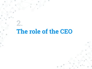 2.
The role of the CEO
 