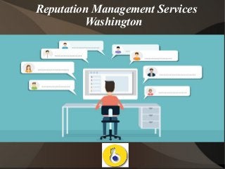 Reputation Management Services
Washington
 