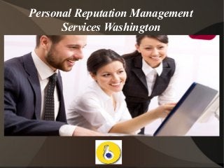 Personal Reputation Management
Services Washington
 