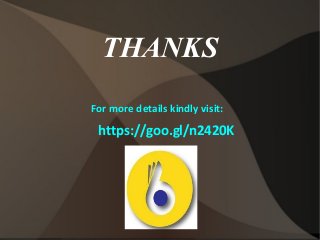 THANKS
For more details kindly visit:
https://goo.gl/n2420K
 