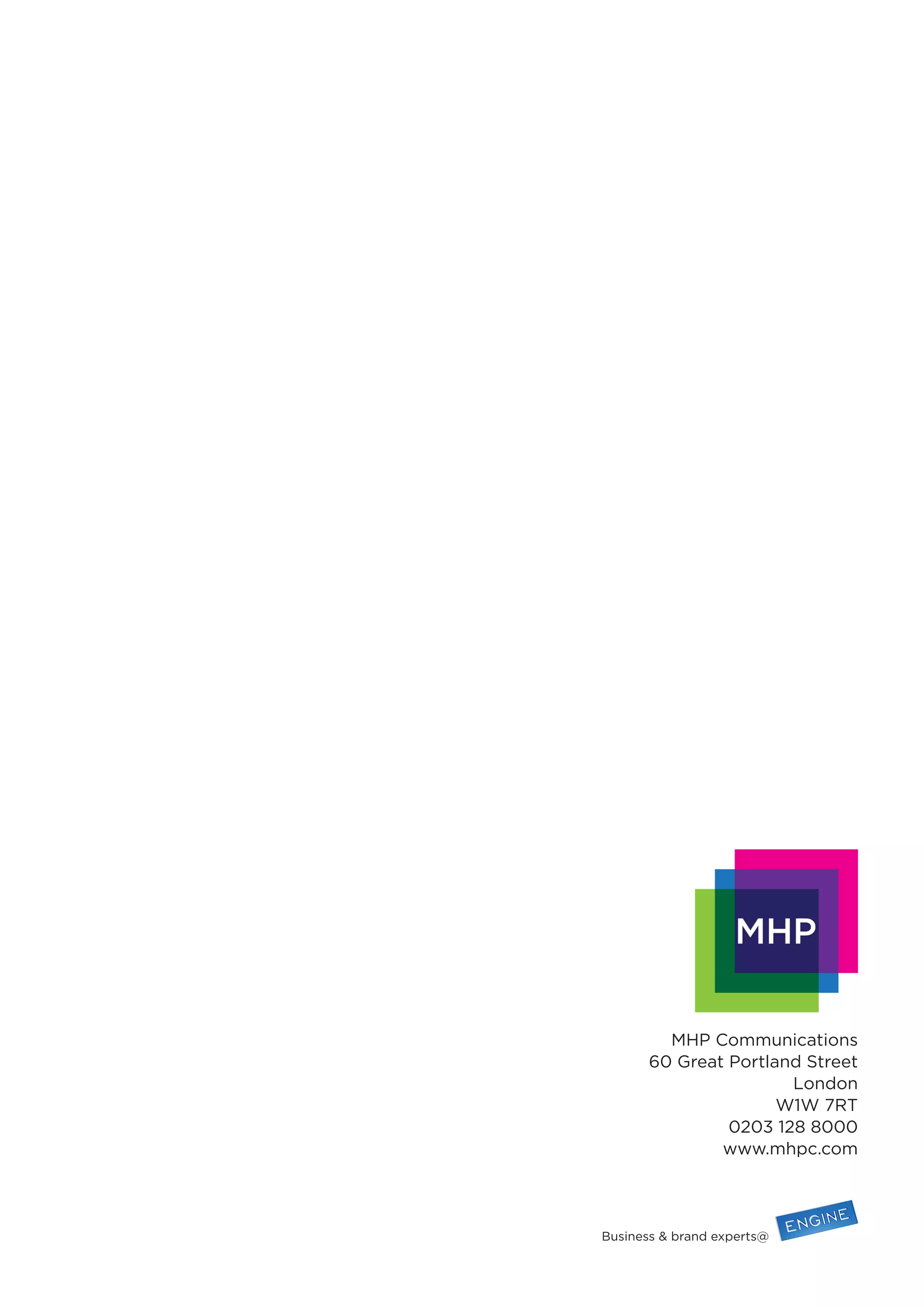 MHP Communications
       60 Great Portland Street
                       London
                      W1W 7RT
                0203 128 8000
               www.mhpc.com




Business & brand experts@
 